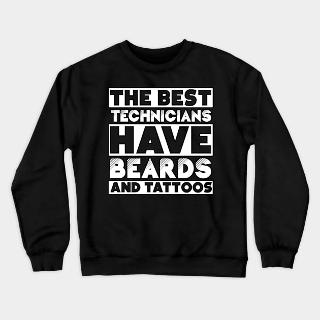 Best technicians have beards and tattoos . Perfect present for mother dad friend him or her Crewneck Sweatshirt by SerenityByAlex